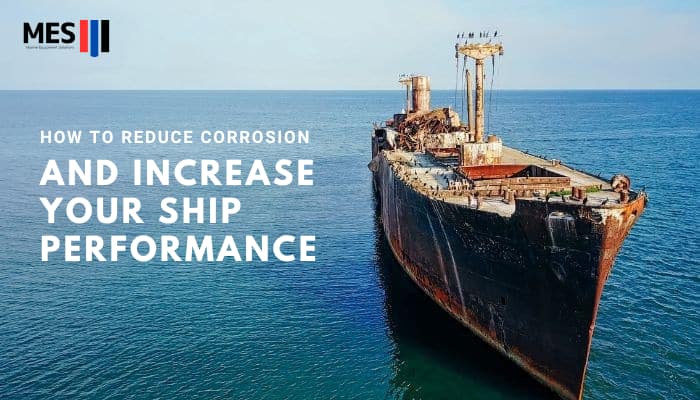 How to Reduce Corrosion and Increase Ship Performance